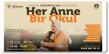 “Her Anne Bir Okul” Bahar Seminerleri Başlıyor